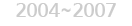 2004_2007